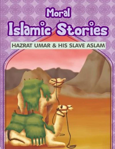 Moral Islamic Stories: Hazrat Umar & His Slave Aslam