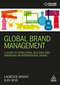 Global Brand Management: A Guide to Developing, Building and Managing an International