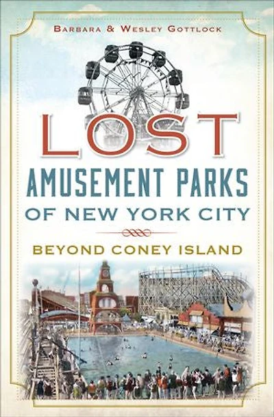 Lost Amusement Parks of New York City:: Beyond Coney Island