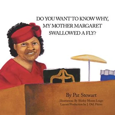 Do you want to know why my mother Margaret swallowed a fly?