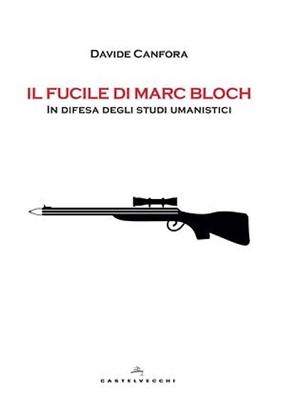 Il fucile di Marc Bloch: In difesa degli studi umanistici