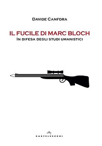 Il fucile di Marc Bloch: In difesa degli studi umanistici