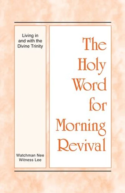 The Holy Word for Morning Revival - Living in and with the Divine Trinity