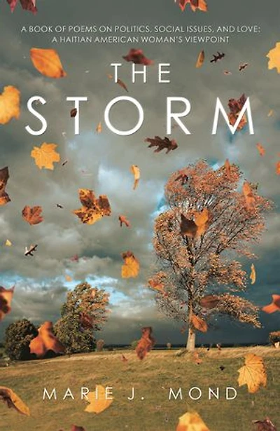 The Storm: A Book Of Poems On Politics, Social Issues, And Love: Haitian American Woman's Viewpoint