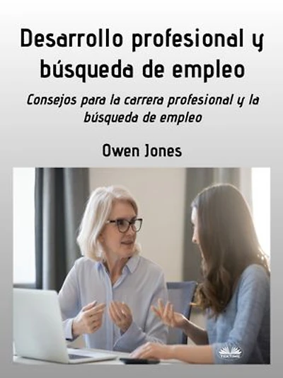 Desarrollo Profesional Y Búsqueda De Empleo: Consejos Para Buscar Profesión Empleo