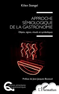 Approche sémiologique de la gastronomie: Objets, signes, rituels et symboliques