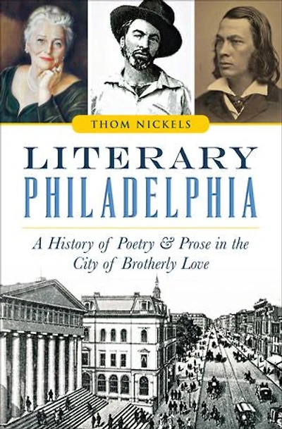 Literary Philadelphia: A History of Poetry and Prose in the City of Brotherly Love