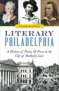 Literary Philadelphia: A History of Poetry and Prose in the City of Brotherly Love