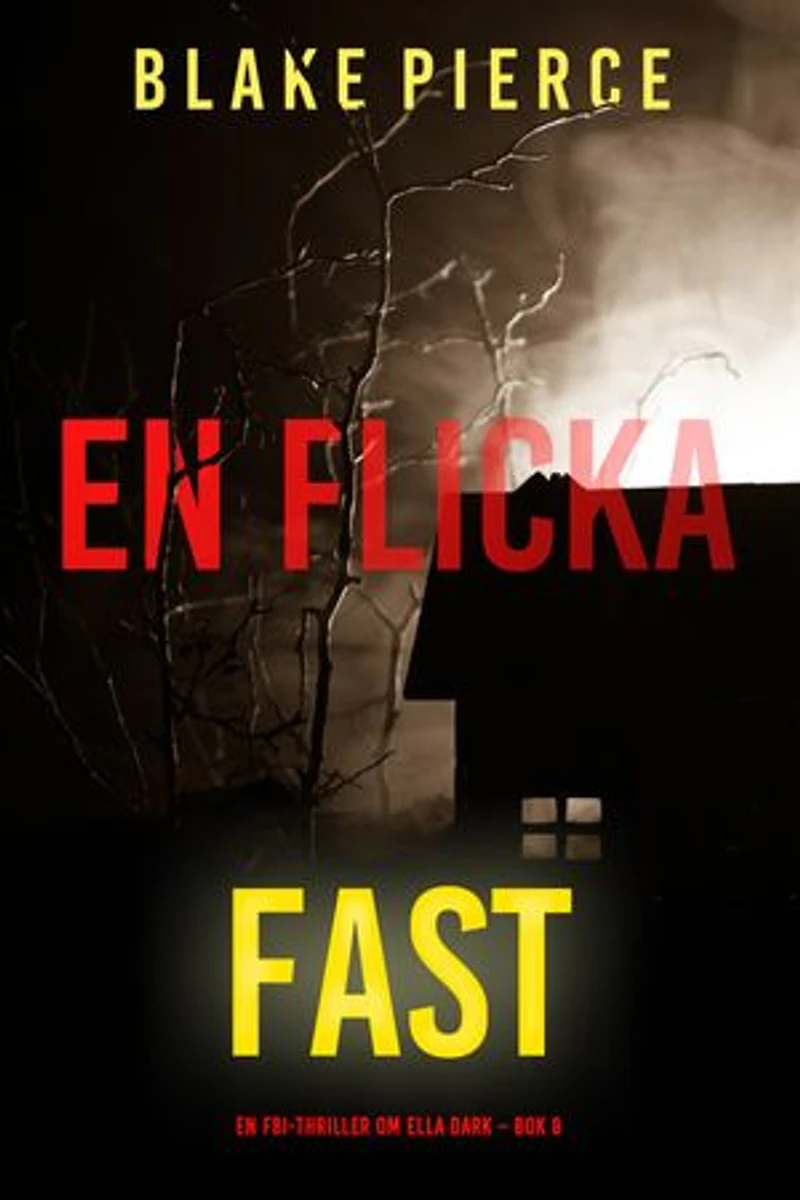 En flicka, fast (En FBI-thriller om Ella Dark Bok 8)