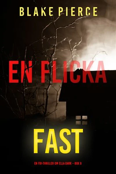 En flicka, fast (En FBI-thriller om Ella Dark Bok 8)