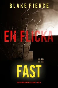 En flicka, fast (En FBI-thriller om Ella Dark Bok 8)