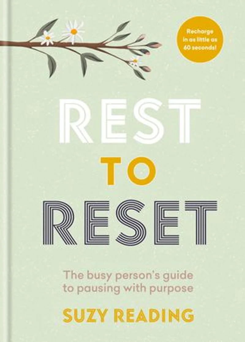 Rest to Reset: The Busy Person’s Guide Pausing With Purpose