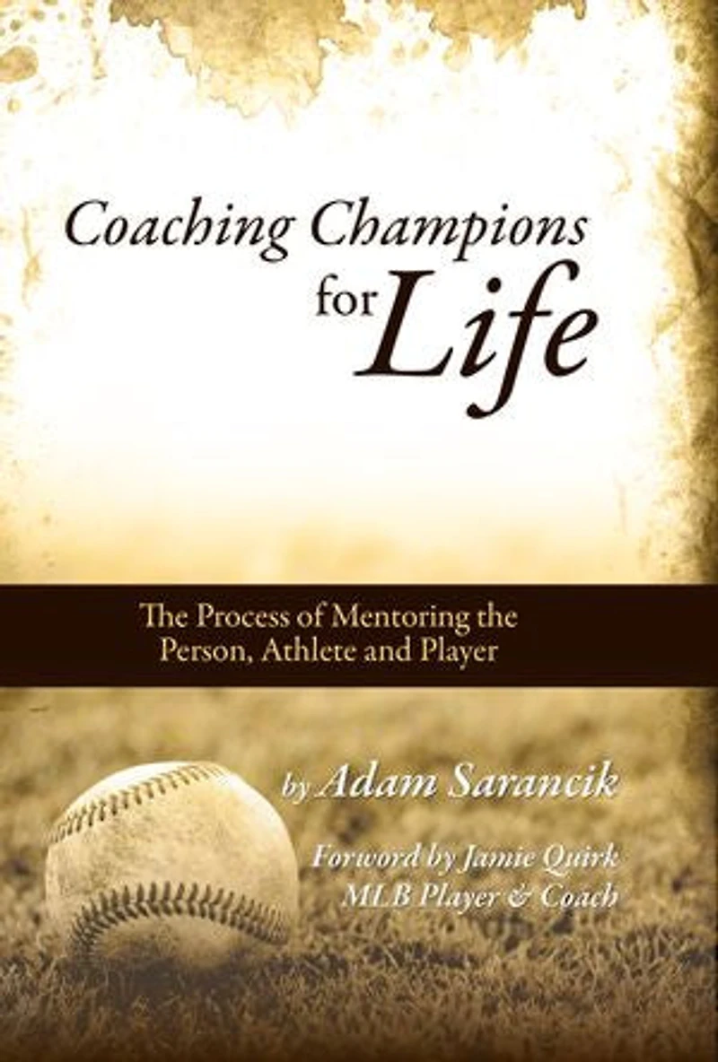 Coaching Champions for Life: The Process of Mentoring the Person, Athlete and Player
