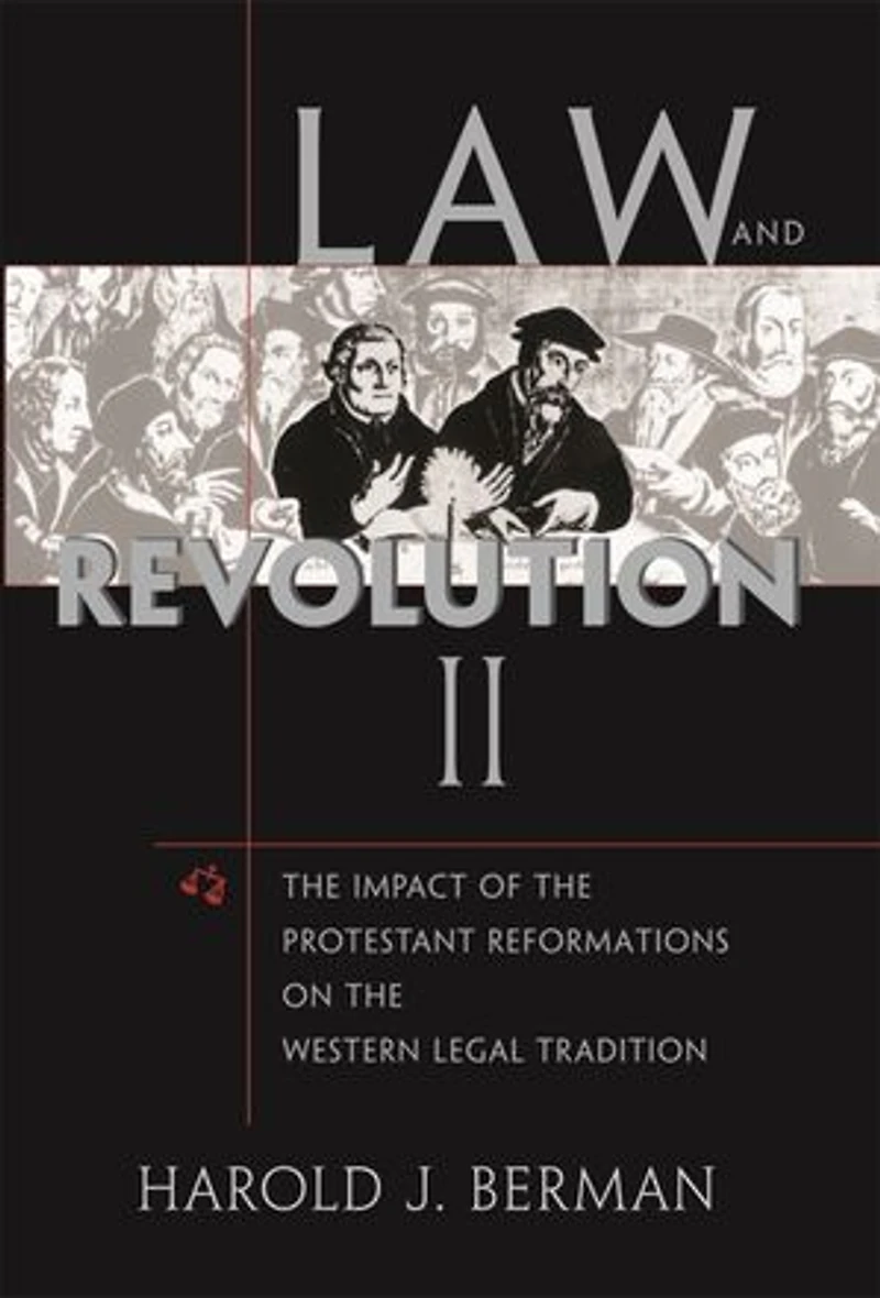 Law and Revolution: the Impact of Protestant Reformations on Western Legal Tradition