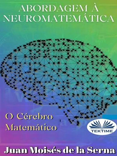 Abordagem À Neuromatemática: O Cérebro Matemático