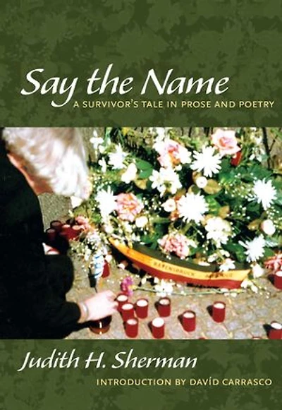 Say the Name: A Survivor's Tale Prose and Poetry