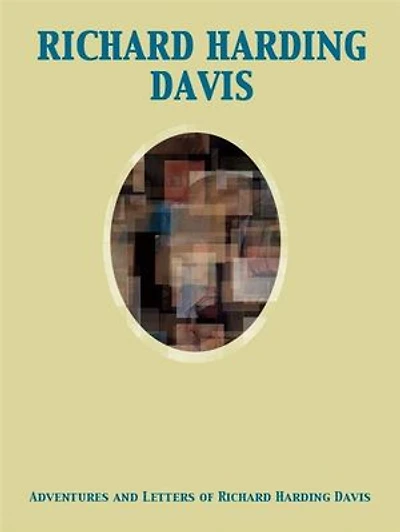 Adventures and Letters of Richard Harding Davis