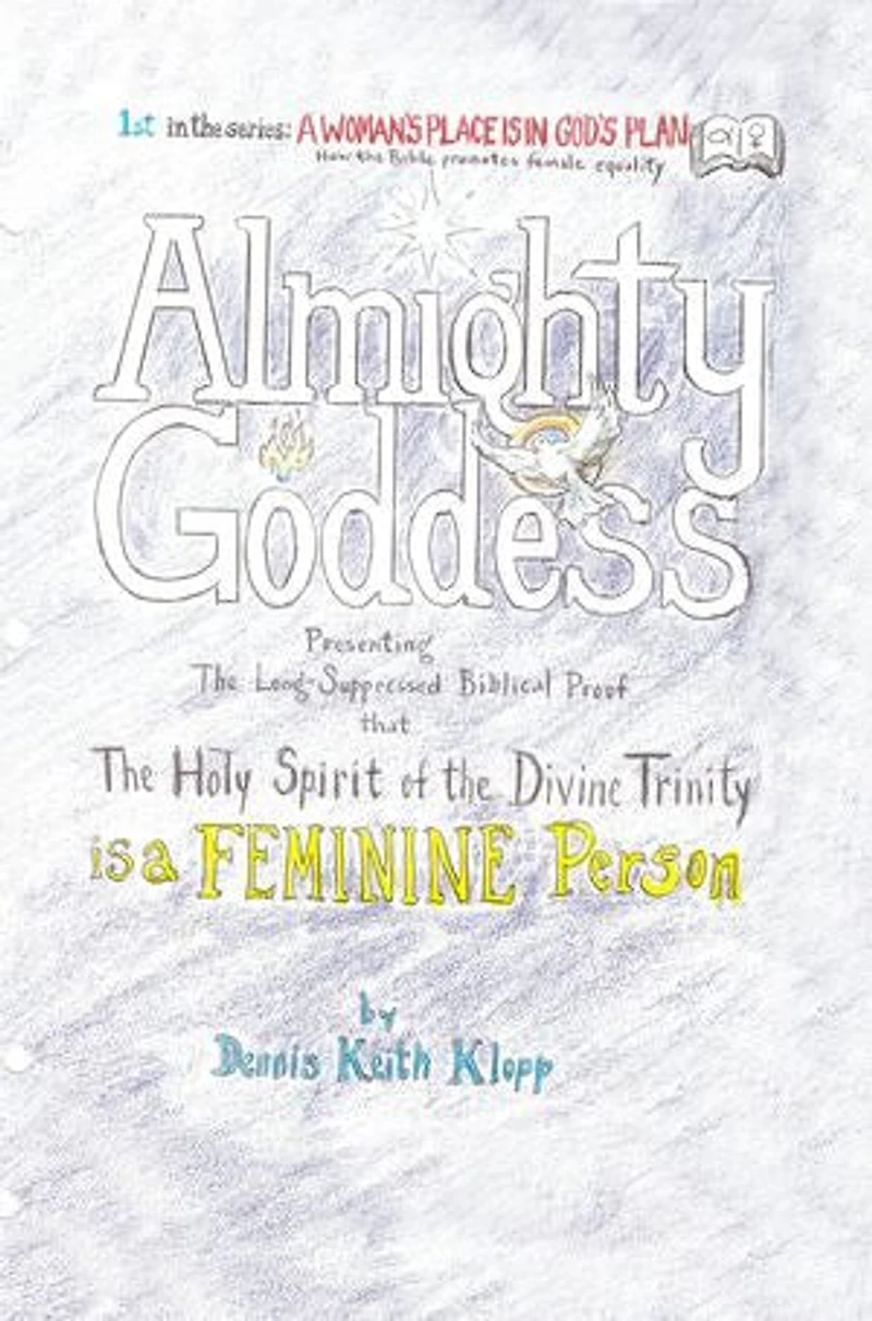 Almighty Goddess: Presenting the Long-Suppressed Biblical Proof that Holy Spirit of Divine Trinity Is a Feminine Person