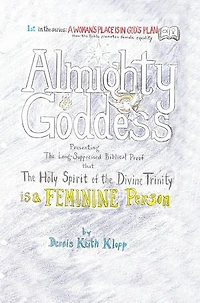 Almighty Goddess: Presenting the Long-Suppressed Biblical Proof that Holy Spirit of Divine Trinity Is a Feminine Person
