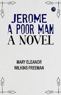 Jerome, A Poor Man: A Novel