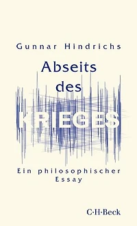 Abseits des Krieges: Ein philosophischer Essay