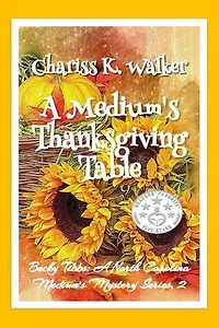 A Medium's Thanksgiving Table: A Cozy Ghost Mystery: Becky Tibbs: A North Carolina Medium's Mystery Series, #2