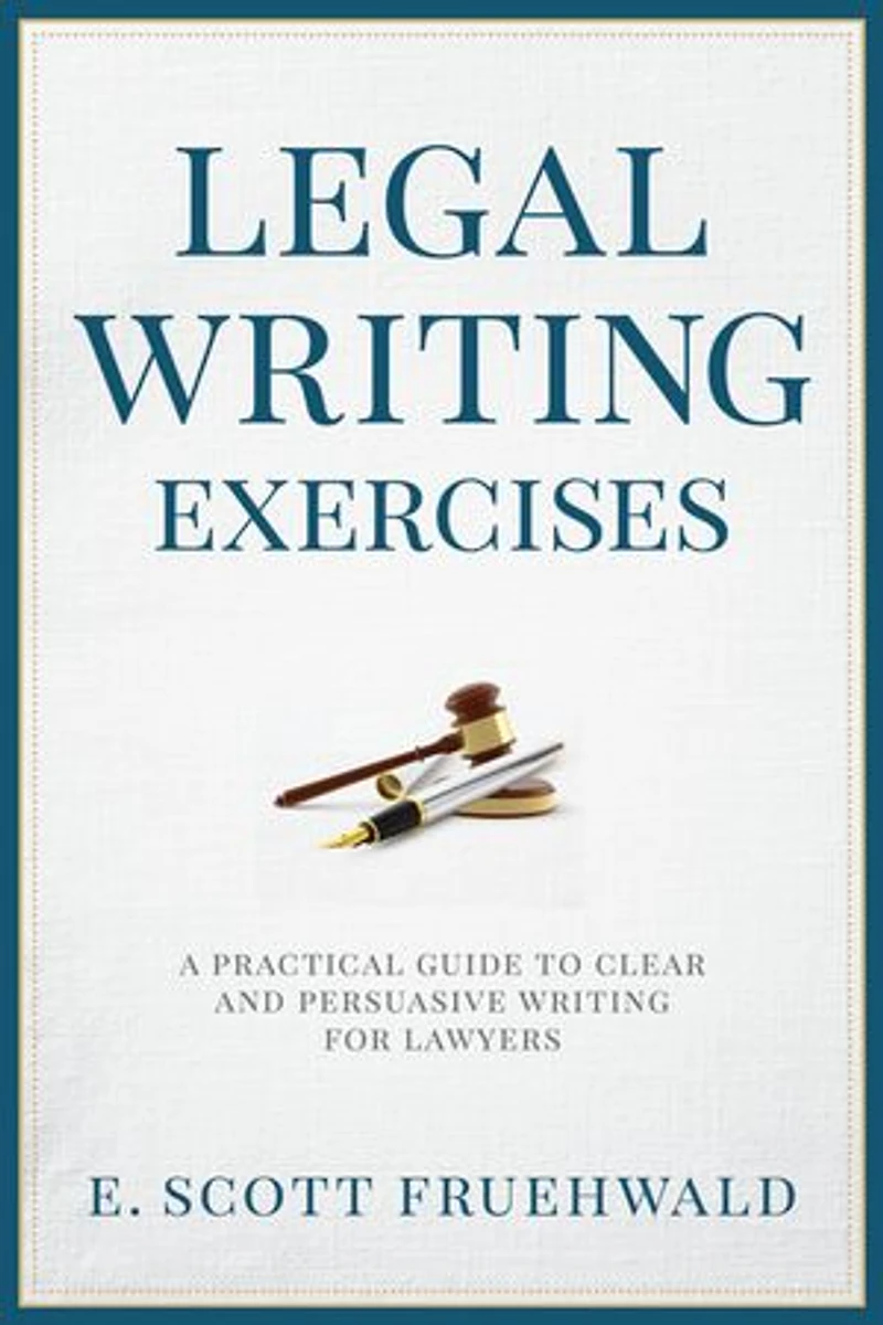 Legal Writing Exercises: A Practical Guide To Clear And Persuasive For Lawyers