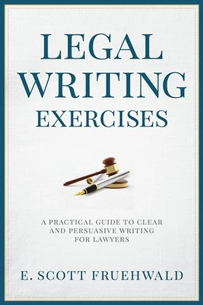 Legal Writing Exercises: A Practical Guide To Clear And Persuasive For Lawyers