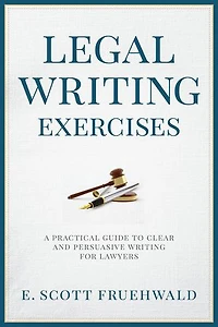 Legal Writing Exercises: A Practical Guide To Clear And Persuasive For Lawyers