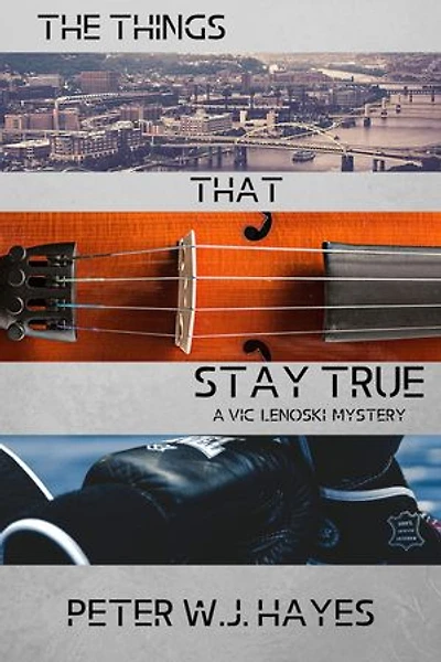 The Things That Stay True: A Vic Lenoski Mystery