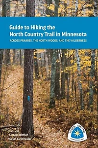 Guide to Hiking the North Country Trail Minnesota: Across Prairies, Woods, and Wilderness