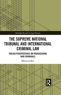 The Supreme National Tribunal and International Criminal Law: Polish Perspectives on Prosecuting War Criminals