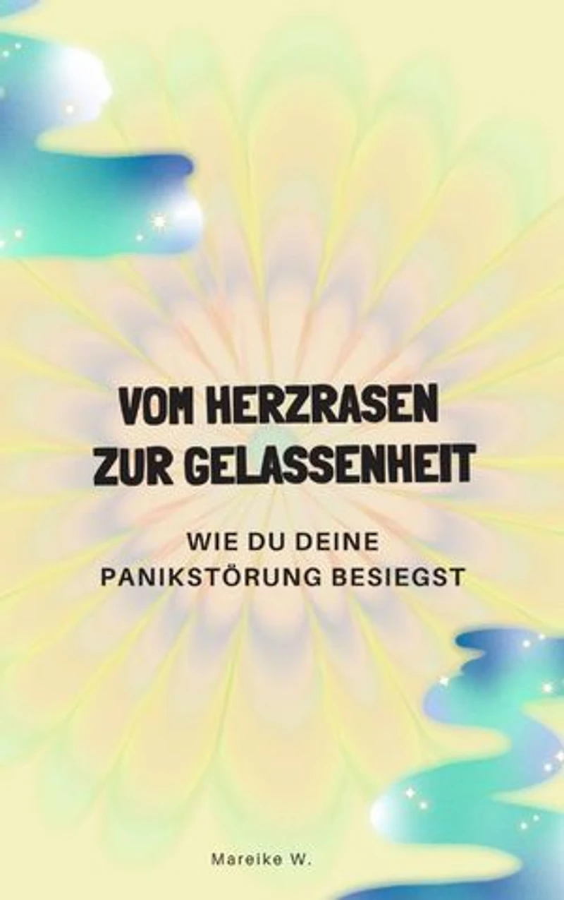 Vom Herzrasen zur Gelassenheit: Wie du deine Panikstörung besiegst