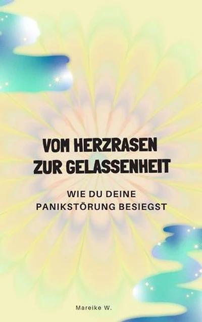 Vom Herzrasen zur Gelassenheit: Wie du deine Panikstörung besiegst