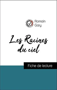 Analyse de l'œuvre : Les Racines du ciel (résumé et fiche de lecture plébiscités par les enseignants sur fichedelecture.fr)