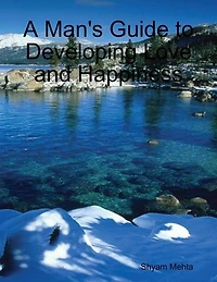 A Man's Guide to Developing Love and Happiness