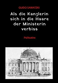 Als die Kanzlerin sich in die Haare der Ministerin verbiss: Politsatire