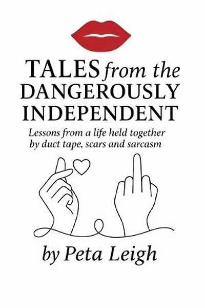 Tales from the Dangerously Independent