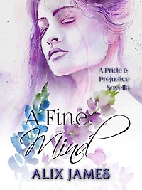 A Fine Mind: Elizabeth Bennet: Sweet Dreams, #3