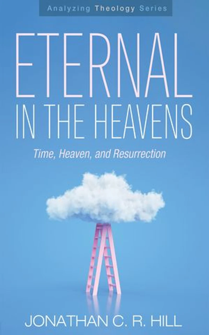 Eternal the Heavens: Time, Heaven, and Resurrection