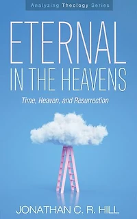 Eternal the Heavens: Time, Heaven, and Resurrection