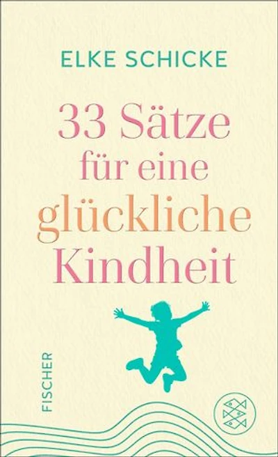 33 Sätze für eine glückliche Kindheit