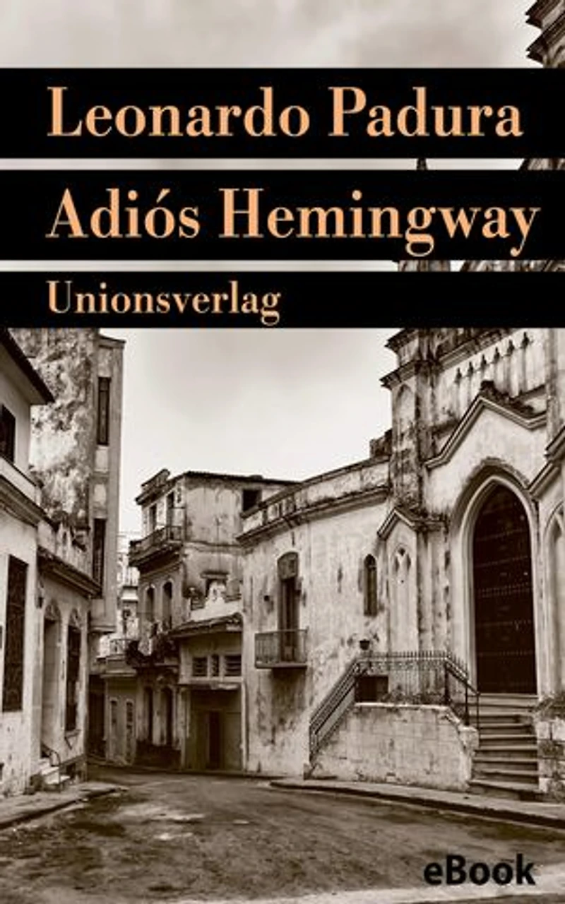 Adiós Hemingway: Mario Conde ermittelt in Havanna. Kriminalroman
