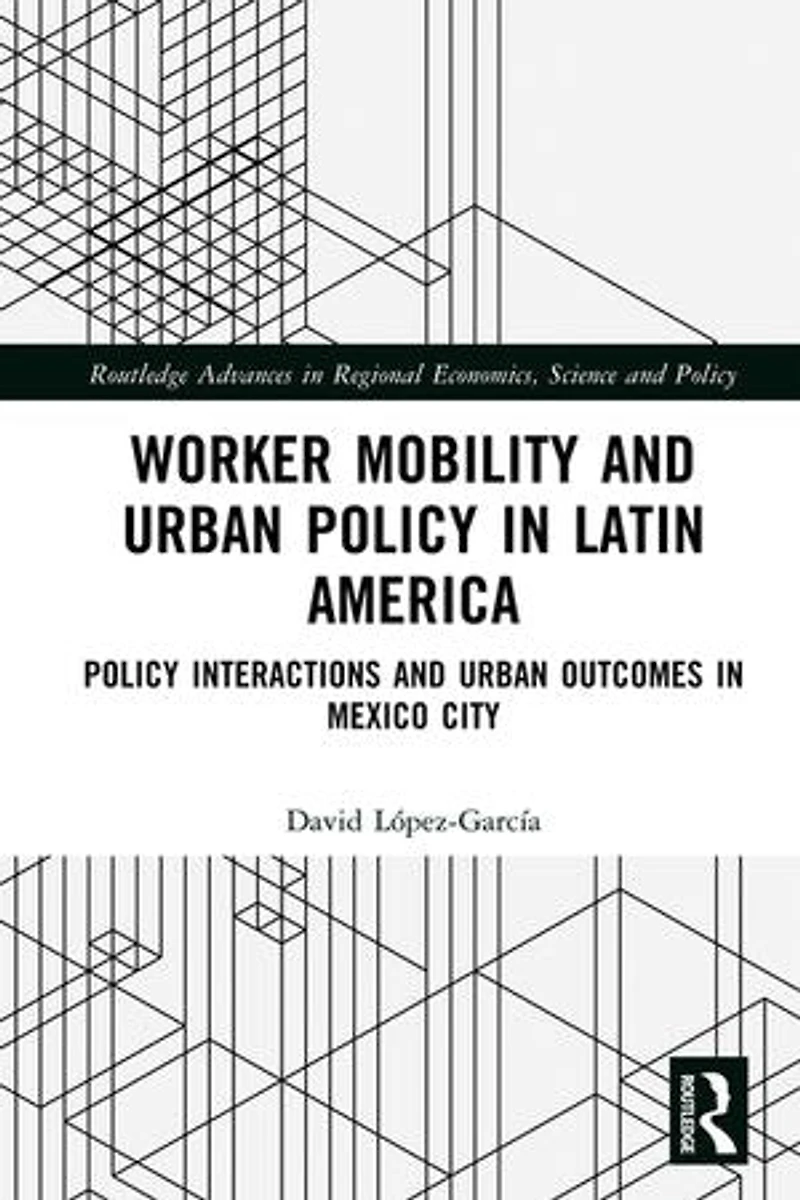 Worker Mobility and Urban Policy Latin America: Interactions Outcomes Mexico City