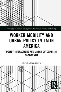 Worker Mobility and Urban Policy Latin America: Interactions Outcomes Mexico City