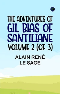The Adventures of Gil Blas of Santillane, Volume 2 (of 3)