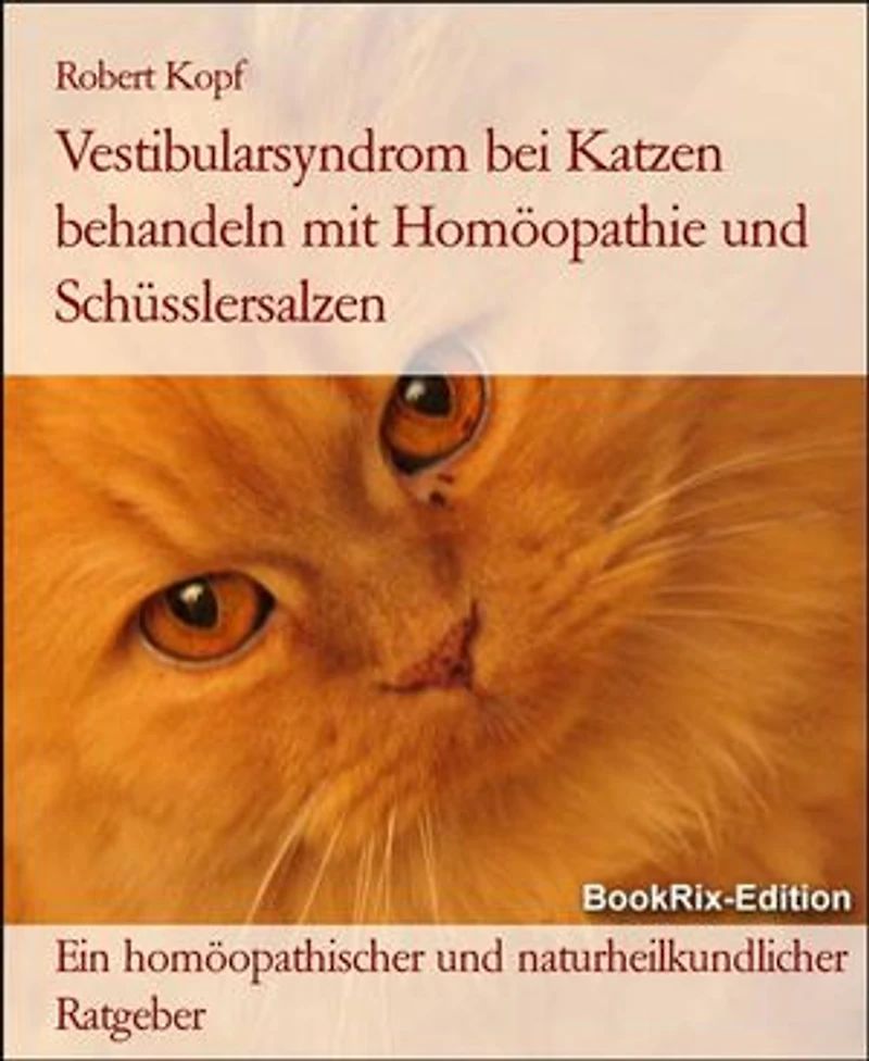 Vestibularsyndrom bei Katzen behandeln mit Homöopathie und Schüsslersalzen: Ein homöopathischer und naturheilkundlicher Ratgeber