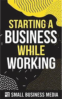 Starting A Business While Working