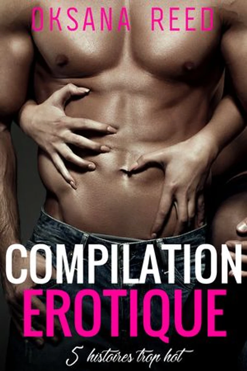 Compilation érotique: 5 histoires trop HOT