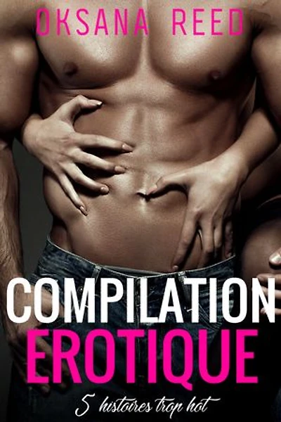 Compilation érotique: 5 histoires trop HOT
